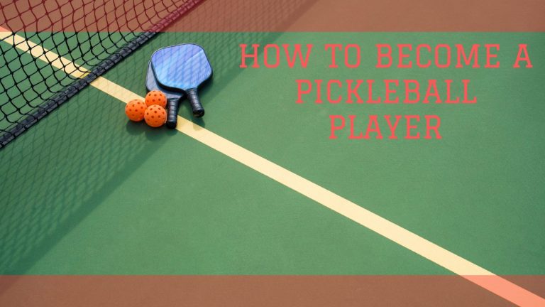 How To Become A Better Pickleball Player